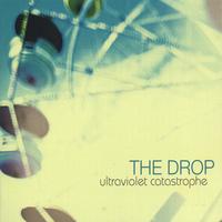 The Drop : Ultraviolet Catastrophe