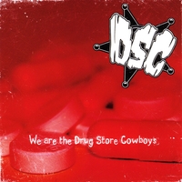 The DSC : We Are The Drug Store Cowboys