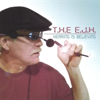 T.H.E. E.J.H.: HEARING IS BELIEVING