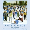 THE FIREANTS: Ants on Ice