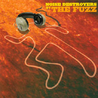 The Fuzz : Noise Destroyers