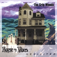 The Grip Weeds : House Of Vibes Revisited