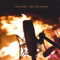 The Haiku : Fan The Flames