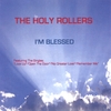 THE HOLY ROLLERS: I'm Blessed