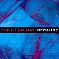 The Illuminati : Because