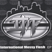 THE I.M.F.: The International Messy Flesh EP
