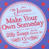 The Jimmies : Make Your Own Someday