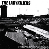 THE LADYKILLERS: Return to Nowhere