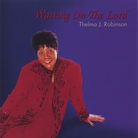 Thelma J. Robinson : Waiting On The Lord