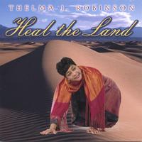 Thelma J. Robinson : Heal The Land