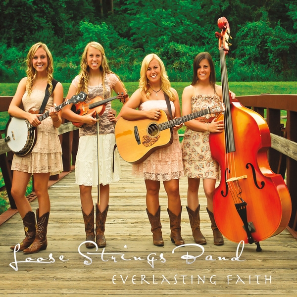 The Loose Strings Band Everlasting Faith CD Baby Music Store