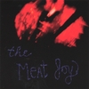 THE MEAT JOY: The Meat Joy