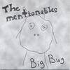 THE MENTIONABLES: Big Bug