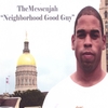 THEMESSENJAH: Neighborhood Good Guy