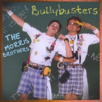 The Morris Brothers : Bullybusters