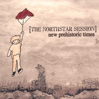 The Northstar Session : New Prehistoric Times