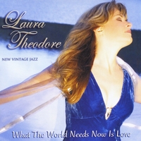 Laura Theodore : What The World Needs Now Is Love