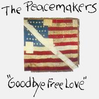 The Peacemakers Band : Goodbye Free Love