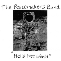 The Peacemakers Band : Hello Free World