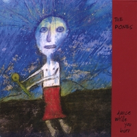 The Pones : Dance While You Burn
