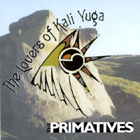 The Primatives : The Lovers of Kali Yuga