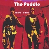 THE PUDDLE: No Love - No Hate