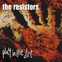 The Resistors : Play in the Dirt - Japan Edition