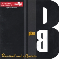 Thermal and a Quarter : Plan B