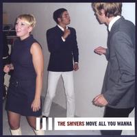 The Shivers : Move All You Wanna