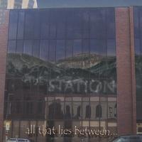 The Station : all that lies between...