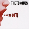THE TONGUES: Let It OUT!