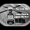 The Truth Tale: Some Place in Space My Dear