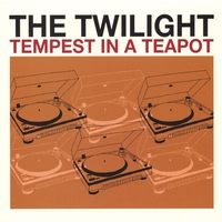 THE TWILIGHT: Tempest in a Teapot