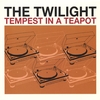 THE TWILIGHT: Tempest in a Teapot