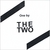 THE TWO: One by the Two