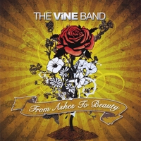 The Vine Band : From Ashes to Beauty