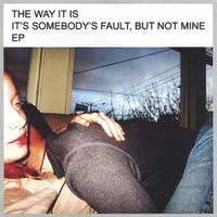 The Way It Is : It's Somebody's Fault, but Not Mine