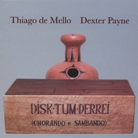 Thiago De Mello/dexter Payne : Disk-tum-derrei - Chorando E Sambando