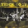 THICK SOUP: Thick Soup