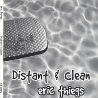 Eric & Rebecca Thiegs : Distant & Clean