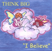 Think Big : I Believe