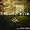 THIS DAY FOREVER: First Impressions