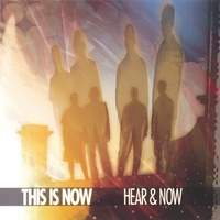 This Is Now : Hear and Now