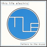 This Life Electric : Letters to the Muse