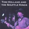 TOM HOLLAND & THE SHUFFLE KINGS: Tom Holland & the Shuffle Kings