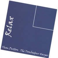 Thom Dutton, the Troubadour Harper : Relax