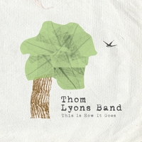 Thom Lyons Band : This Is How It Goes