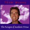 THOM MANNO: The Paragon of Aesthetic Virtue
