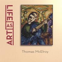 Thomas McElroy : Life as Art