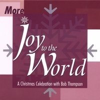 BOB THOMPSON: More Joy To The World